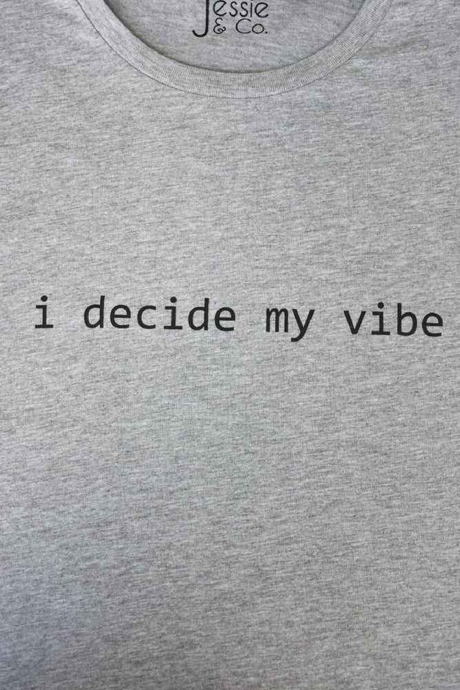 Grey 'I Decide My Vibe' T-Shirt